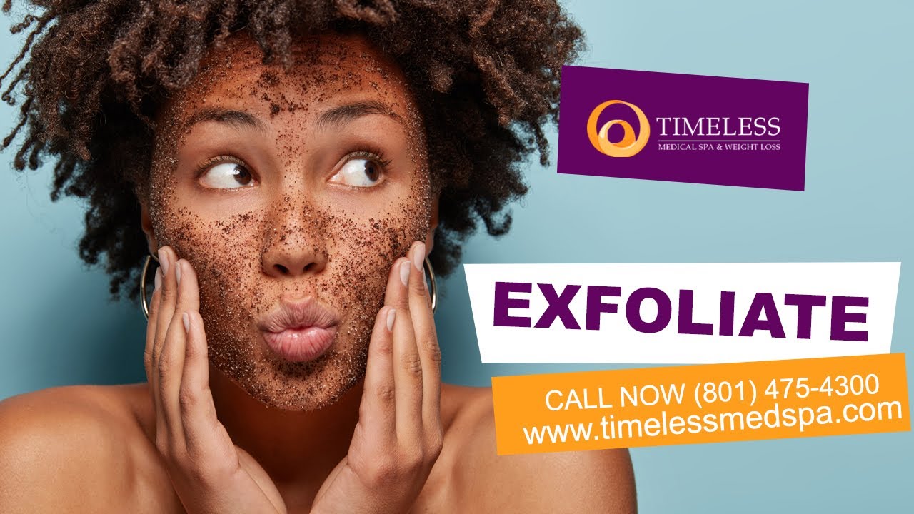 Exfoliate Ogden UT 📞 Reach Out (801) 475 4300 Timeless Medical Spa