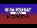 SE PA POU DAT  - Version KOMPA