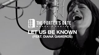 The Porter's Gate - Let Us Be Known (feat. Diana Gameros) (Official Live Video)