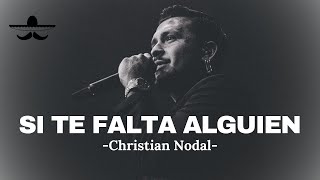 Christian Nodal - Si Te Falta Alguien (LETRA)