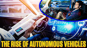 The Rise of Autonomous Vehicles | The Future of Transportation