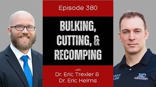 Ep 380 - Bulking, Cutting, and Recomping