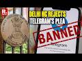 BREAKING: Delhi High Court Upholds Decision To Temporarily Ban Telegram Ahead of NEET Exams