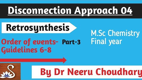 Disconnection Approach 04|Retrosynthesis|order of events||M.Sc Final year|