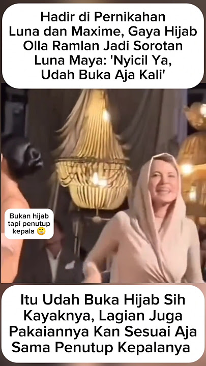 Gaya Hijab Olla Ramlan di Nikahan Luna-Maxime Tuai Sorotan #ollaramlan #lunamaya #shortvideo