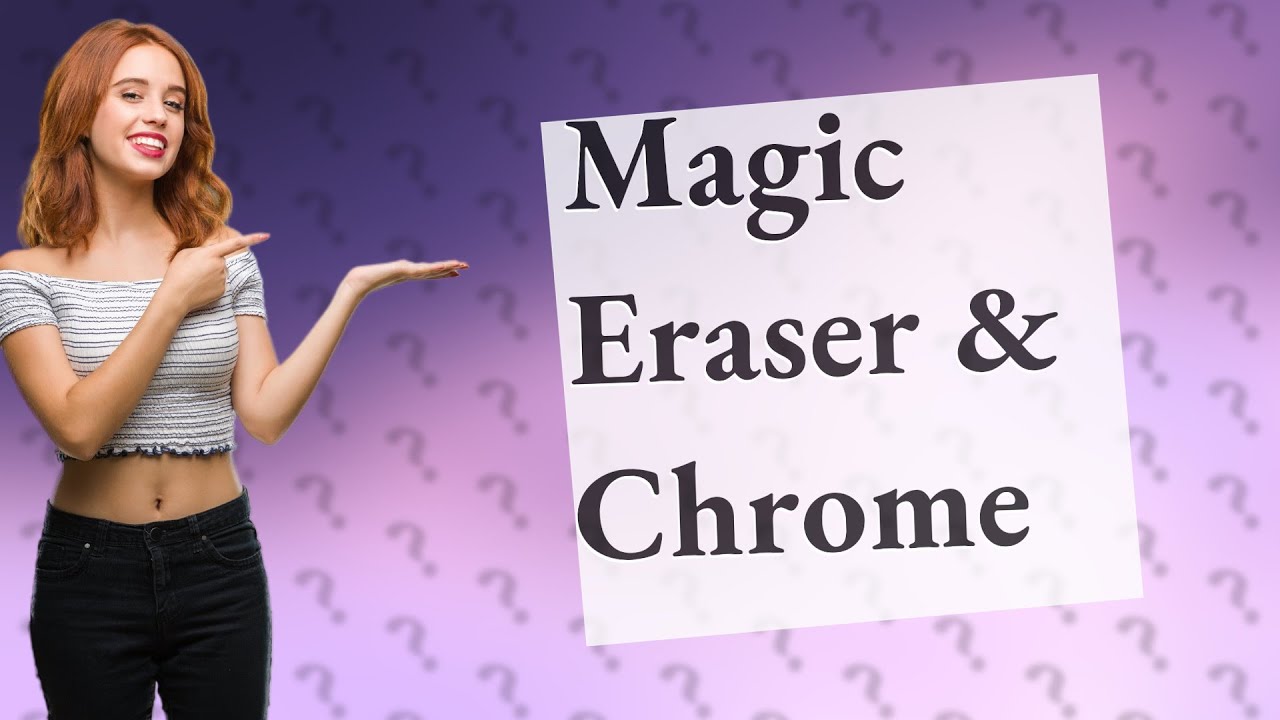 Will Magic eraser scratch Chrome? YouTube