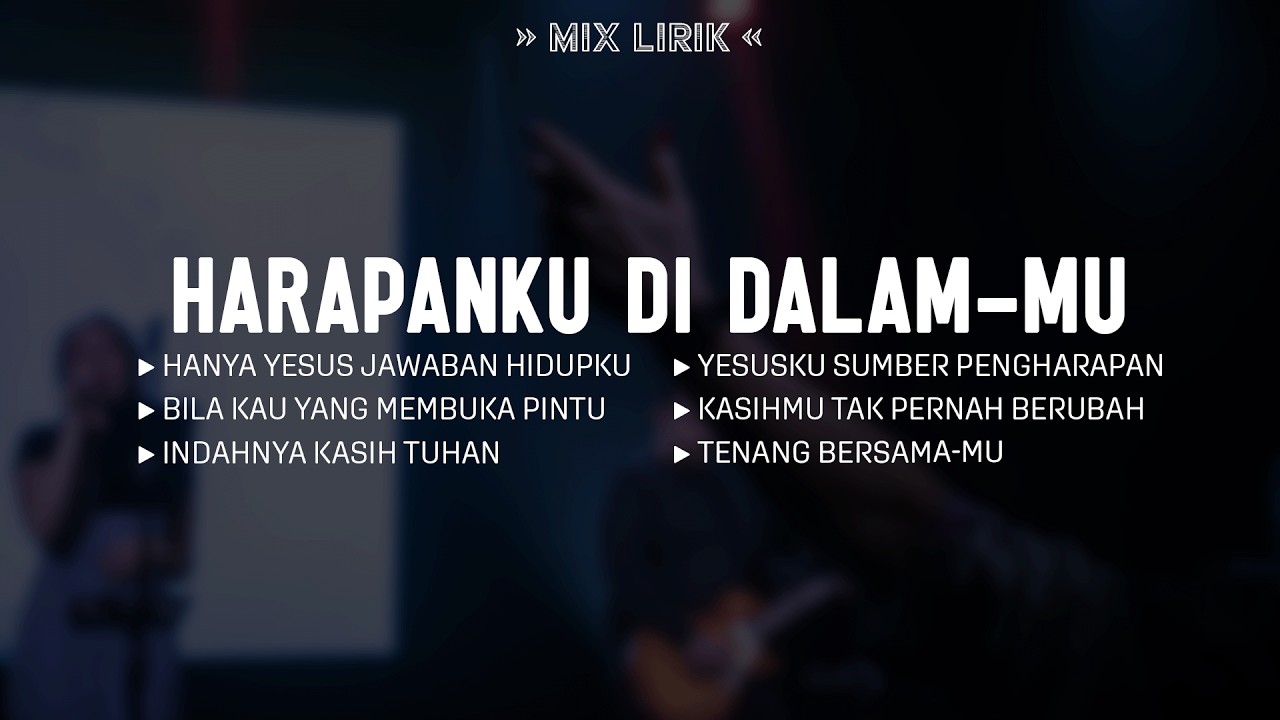 Harapanku (Mix Lirik) || Lagu Rohani Kristen Memberikan Pengharapan Jiwa Terbaik 2026