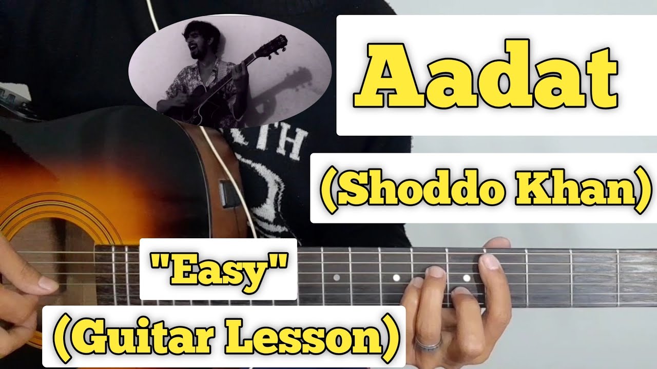Aadat   Shoddo Khan  Guitar Lesson  Easy Chords  Atif aslam