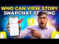 Snapchat Story Kaun Dekh Sakta Hai? | Who Can View My Snapchat Story Setting
