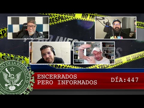 ENCERRADOS PERO INFORMADOS DÍA: 447 - EL PULSO DE LA REPÚBLICA