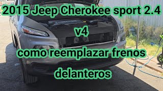 2015 Jeep Cherokee sport 2.4 v4 como reemplazar frenos delanteros (how to replace front pads)