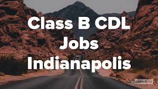 Indianapolis Class B CDL Jobs