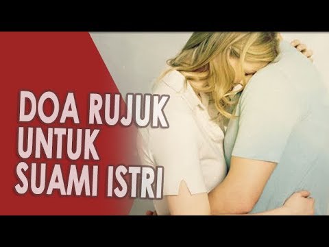 Doa Agar Istri Minta Rujuk Kembali Masnurul