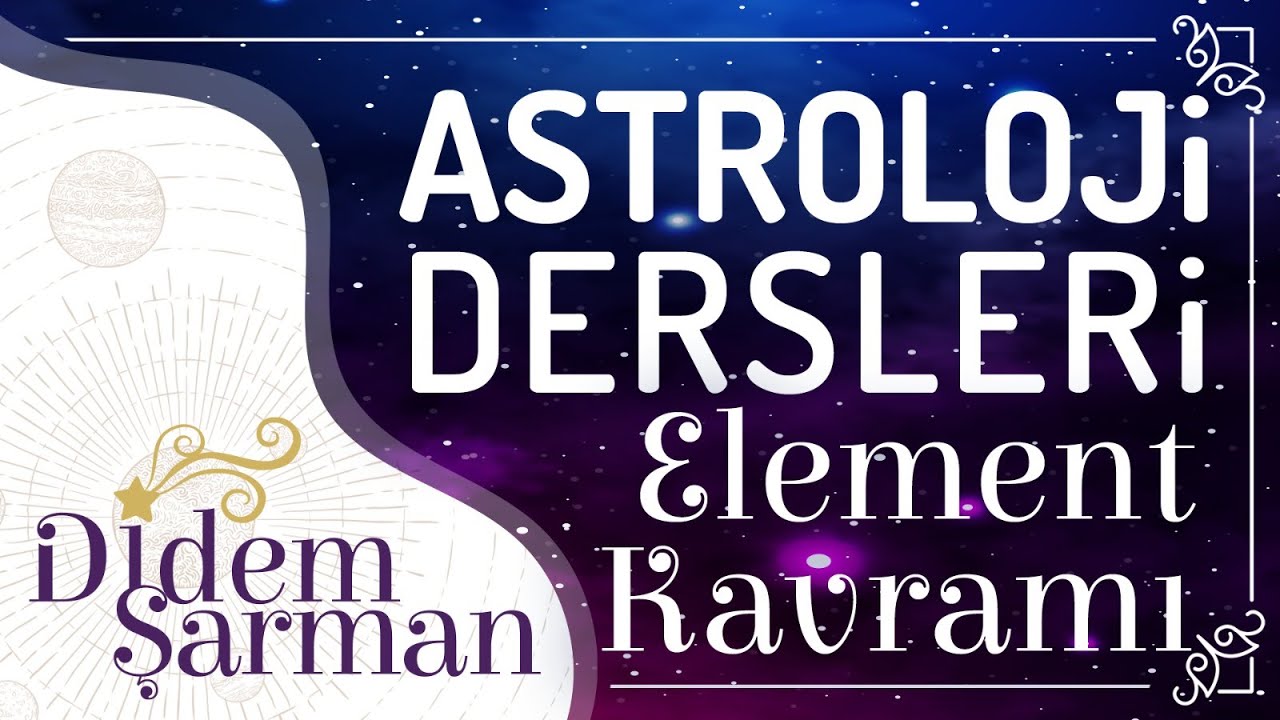 Astroloji Dersleri 3) Element Kavramı