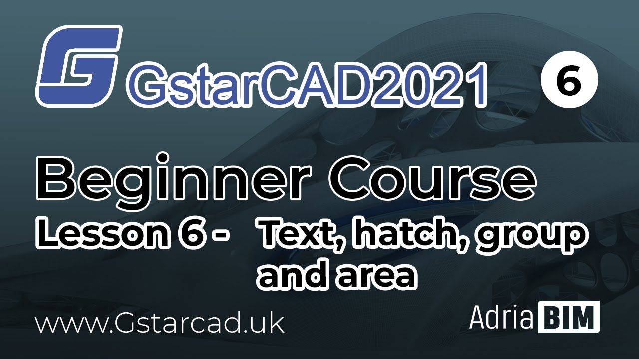 GstarCAD 2021 Beginner Course: Lesson 6 - Text, hatch, group and area