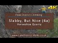 Peak District Climbs: Horseshoe Quarry - Slabby, But Nice (6a)