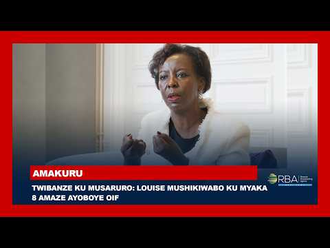 Twibanze ku musaruro: Louise Mushikiwabo ku myaka 8 amaze ayoboye OIF