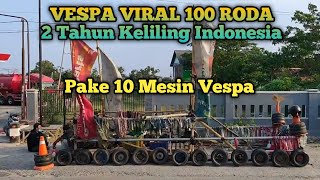 WAJAH BARU‼️VESPA Ekstrim 100 RODA Yang Sudah Keliling Indonesia...