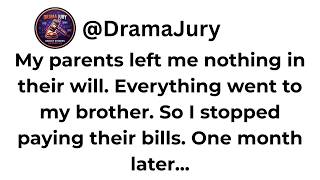 My parents left everything to my brother in their will. So I stopped paying their bills...