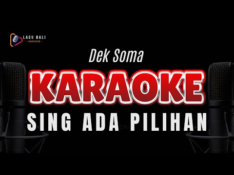 KARAOKE SING ADA PILIHAN // DEK SOMA // LAGU BALI KARAOKE // #DEKSOMA β Lagu Bali Karaoke