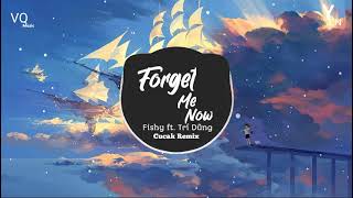 Một Người Lặng Nhìn Từng Cánh Hoa Trong Tay|Forget Me Now - Fishy ft. Trí Dũng-Cukak Remix|VQ Music