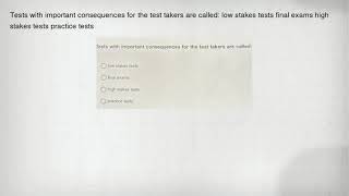 Celebrity Tests with important consequences for the test takers are called: low stakes tests final exams high Wealth