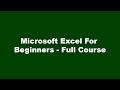 Microsoft Excel For Beginners - Full Course
