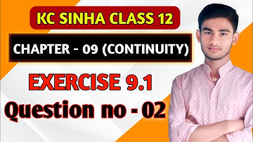 Continuity class 12 | Kc Sinha Solution | Class 12th Ex 9.1 Q No 2 | Continuity Kc Sinha Class 12