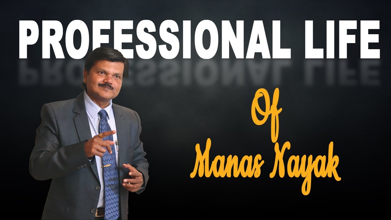 Professional Life of Manas R. Nayak | BY Success Coach Manas - YouTube