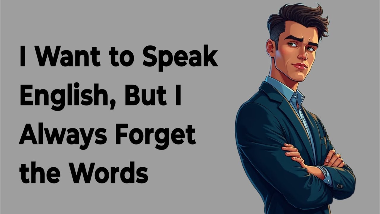 Why Do I Forget Words in English? || Easy Ways to Remember and Speak ...