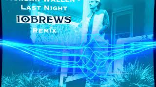Morgan Wallen - Last Night (10BREWS Remix)