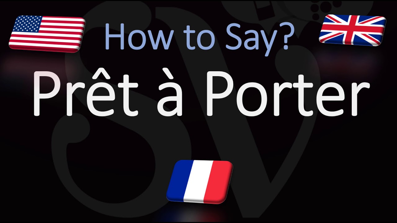 How to Pronounce Prêt-à-Porter? (CORRECTLY) English & French Pronunciation  - YouTube