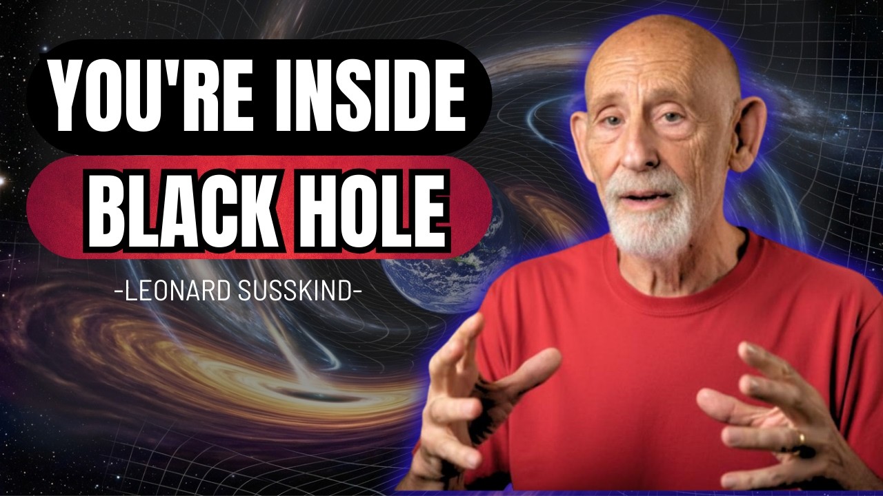 Why You're Already Inside a Black Hole? - Leonard Susskind