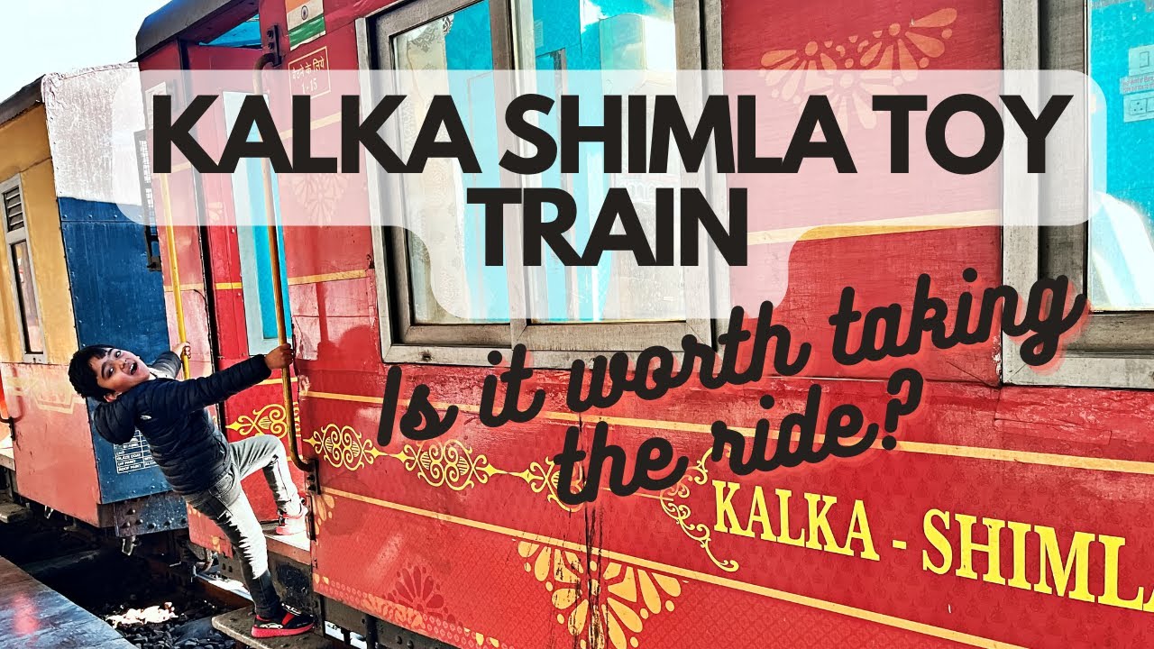 Remembering Childhood on Kalka Shimla Toy Train & Charm of UNESCO World ...