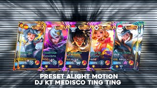 PRESET ALIGHT MOTION ML 😎 DJ KT MEDISCO TING TING  MENGKECE 🥵 - COLLAB BER 5