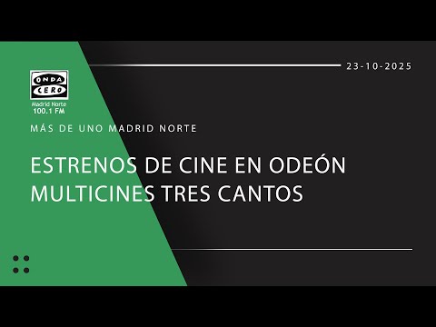 Estrenos de cine en Ode&oacute;n Multicines Tres Cantos