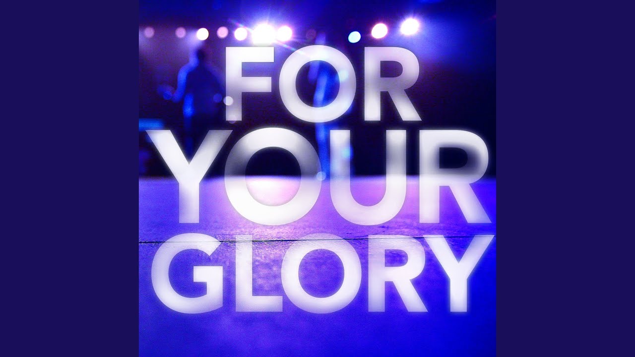 For Your Glory (Live) - YouTube
