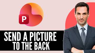 How to Send a Picture to the Back in PowerPoint (2026) Step-by-Step Full Guide