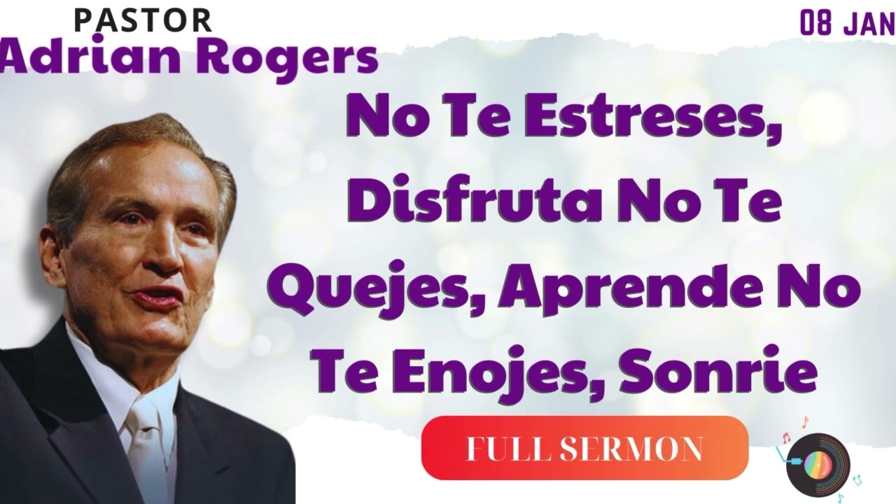 🔴 No Te Estreses, Disfruta No Te Quejes, Aprende No Te Enojes, Sonrie ✅Adrian Rogers Ministries