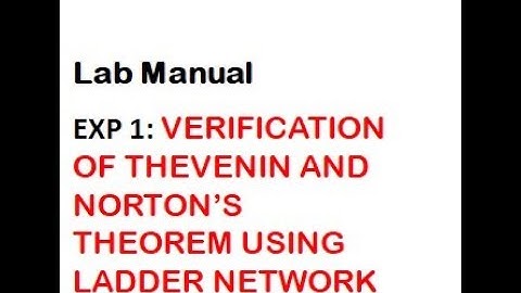 EXP 1: VERIFICATION OF THEVENIN AND NORTON’S THEOREM USING LADDER NETWORK