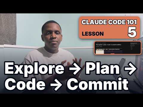 Claude Code 101 : The explore → plan → code → commit workflow - Lesson 5
