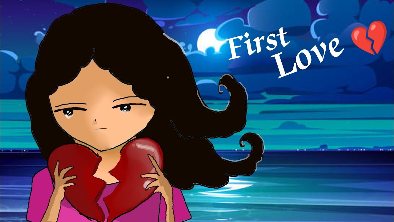 The First love 💔,Part 2,