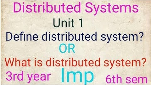Degree 3rd year 6th semester Distributed System Unit 1 Define or what is distributed system