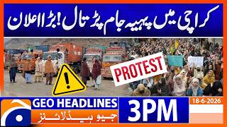 Karachi Shutdown Alert | Wheel Jam Protest Announced Across City | 3 PM News Headlines (18 June 26)