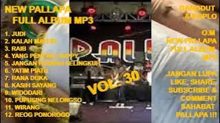 NEW PALLAPA Full Album Vol. 30 - Judi ! Kalh Materi ! Raib ! Yang Penting Happy ! Yatim Piatu