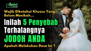 5 Penyebab Terhalangnya Jodoh Anda Menurut Islam