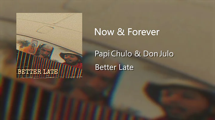 Now & Forever - Papi Chulo & Don Julo (Prod by Ear...