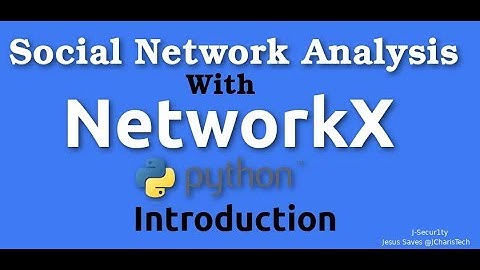 Social Network Analysis with Python and NetworkX [2019]