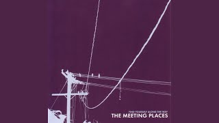 Video thumbnail of "The Meeting Places - Turned Over"