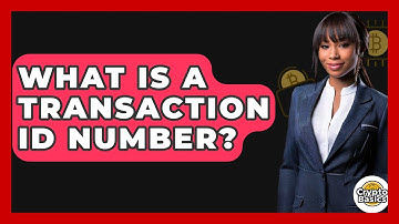 What Is a Transaction ID Number? - CryptoBasics360.com